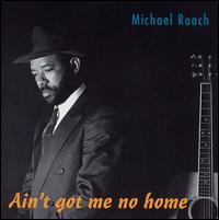 Ain't Got Me No Home von Michael Roach