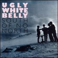 South of No North von Ugly White Belly