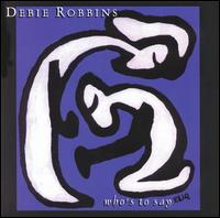 Who's to Say von Robbins, Debie