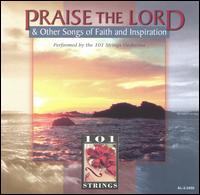 Praise the Lord and Other Songs of Faith and Inspiration von 101 Strings Orchestra