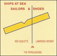 Ships at Sea, Sailors and Shoes von Ned Sublette