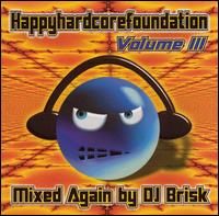 Happy Hardcore Foundation, Vol. 3 von DJ Brisk