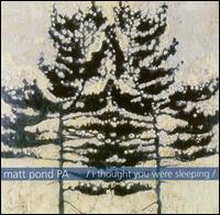 I Thought You Were Sleeping von Matt Pond