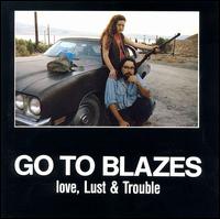 Love Lust & Trouble von Go to Blazes