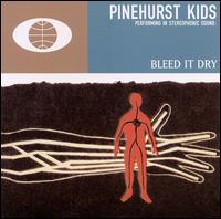 Bleed It Dry von The Pinehurst Kids