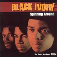 Spinning Around: The Today Sessions von Black Ivory