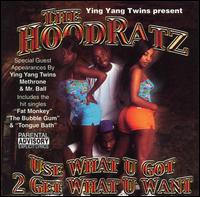 Use What U Got 2 Get What U Want von Hoodratz