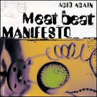 Acid Again von Meat Beat Manifesto