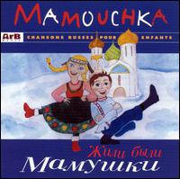 Mamouchka: Russian Children's Songs von Boulytcheva/Ermilova