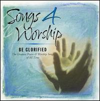 Songs 4 Worship: Be Glorified von Various Artists