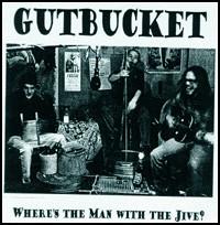 Where's the Man with the Jive von Gutbucket