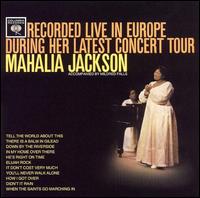 Recorded in Europe During Her Latest Concert Tour von Mahalia Jackson