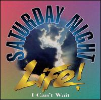 I Can't Wait von Saturday Night Life!