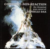 Comatose Non Reaction: The Thwarted Pop Career von Danielle Dax