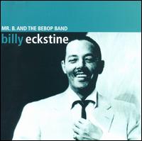 Mr. B. & the Bebop Band von Billy Eckstine