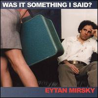 Was It Something I Said? von Eytan Mirsky