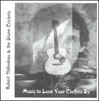 Music to Lose Your Clothes By von Robert Thibodeau