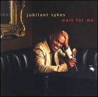 Wait for Me von Jubilant Sykes