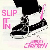 Slip It In von Almighty Shu Horn