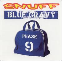 Blue Gravy: Phase 9 von Snuff