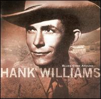 Blues Come Around von Hank Williams