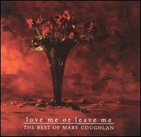 Love Me or Leave Me: Best of Mary Coughlan von Mary Coughlan