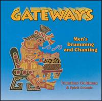 Gateways: Men's Drumming and Chanting von Jonathan Goldman