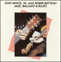 Jazz, Ballads & Blues von Josh White, Jr.