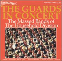 Massed Bands of the Household Division: Guards in Concert von Household Division Massed Bands