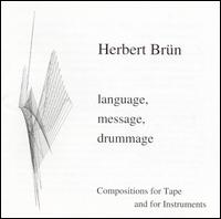 Herbert Brün: Language, Message, Drummage von Herbert Brün