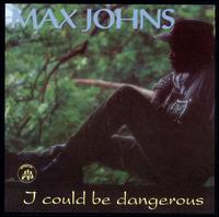 I Could Be Dangerous von Max Johns