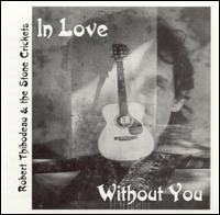 In Love Without You von Robert Thibodeau