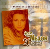 Solo Lo Mejor: 20 Exitos von Rocío Jurado