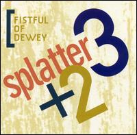 Fistful of Dewey von Splatter Trio