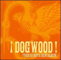 This Is Not a New Album von Dogwood