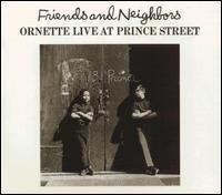 Friends and Neighbors: Live at Prince Street von Ornette Coleman