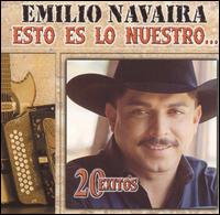 Esto Es Lo Nuestro: 20 Exitos von Emilio Navaira