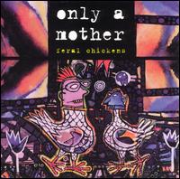 Feral Chickens von Only a Mother