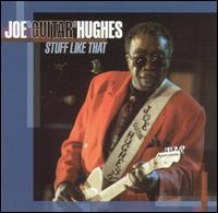 Stuff Like That von Joe "Guitar" Hughes