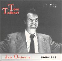 Tom Talbert Jazz Orchestra 1946-1949 von Thomas Talbert