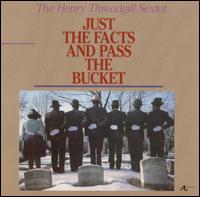 Just the Facts and Pass the Bucket von Henry Threadgill