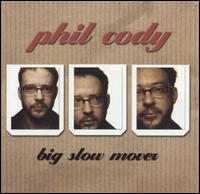 Big Slow Mover von Phil Cody