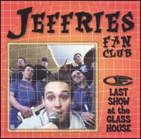 Last Show at the Glasshouse von Jeffries Fan Club