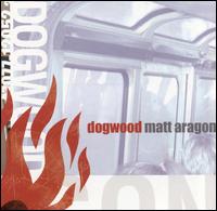 Matt Aragon von Dogwood