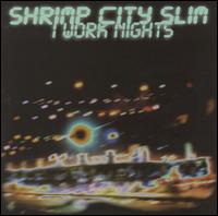 I Work Nights von Shrimp City Slim