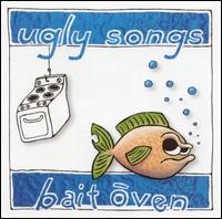 Ugly Songs von Bait Oven