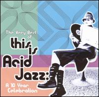 Very Best of This Is Acid Jazz: A 10 Year Celebration von Various Artists