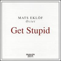 Get Stupid von Mats Eklöf