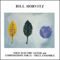 Solo Electric Guitar & Compositions for 11 Piece Ensemble von Bill Horvitz