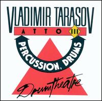 ATTO III: Drum Theatre von Vladimir Tarasov